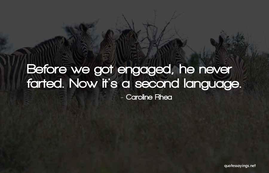 We Got Engaged Quotes By Caroline Rhea