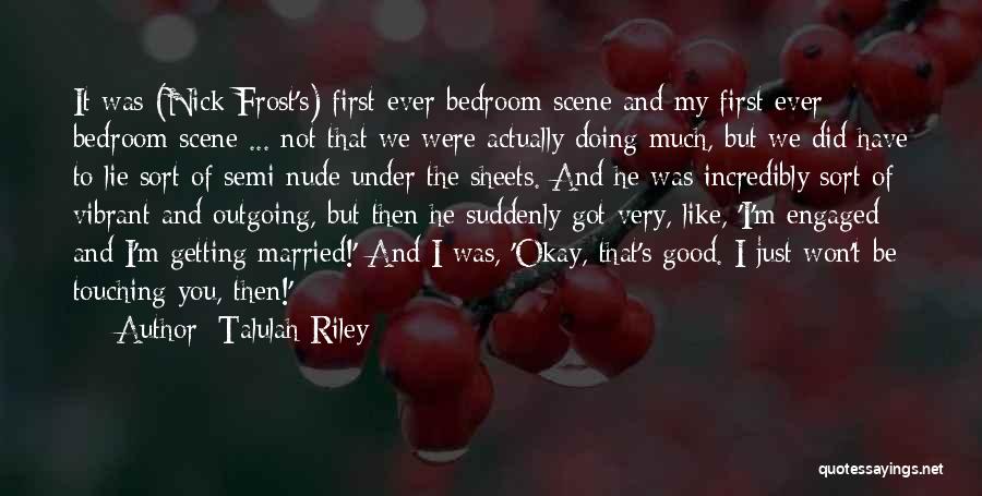 We Got Engaged Quotes By Talulah Riley