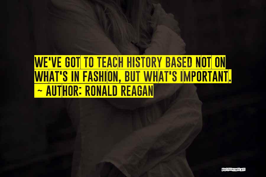 We Got History Quotes By Ronald Reagan