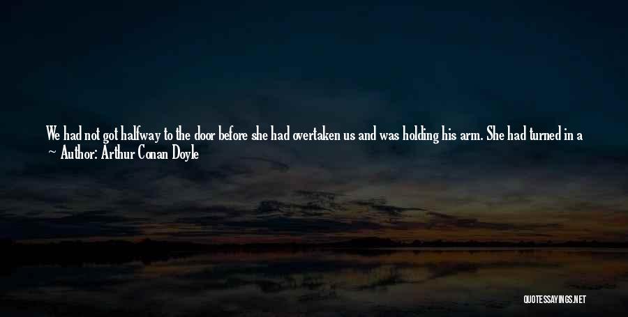 We Got This Far Quotes By Arthur Conan Doyle