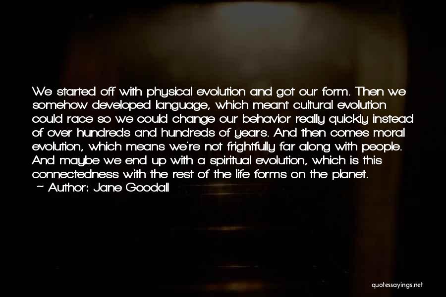 We Got This Far Quotes By Jane Goodall