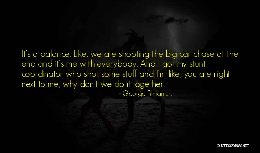 We Got Together Like Quotes By George Tillman Jr. We Got Together Like Quotes By George Tillman Jr.