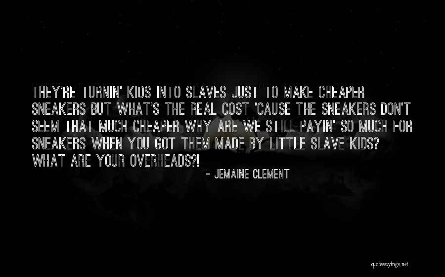 We Got You Quotes By Jemaine Clement We Got You Quotes By Jemaine Clement