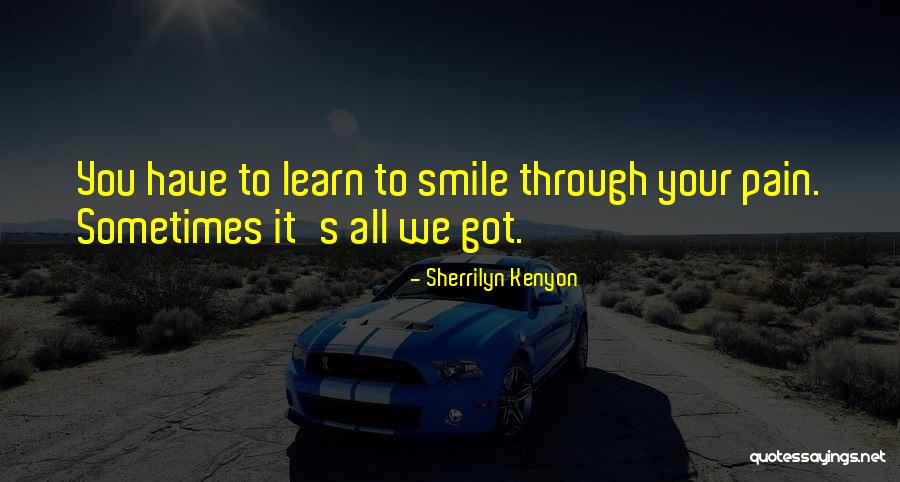 We Got You Quotes By Sherrilyn Kenyon We Got You Quotes By Sherrilyn Kenyon