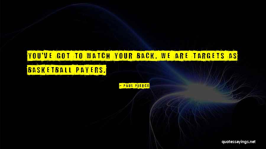 We Got Your Back Quotes By Paul Pierce