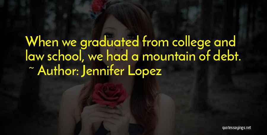 We Graduated Quotes By Jennifer Lopez