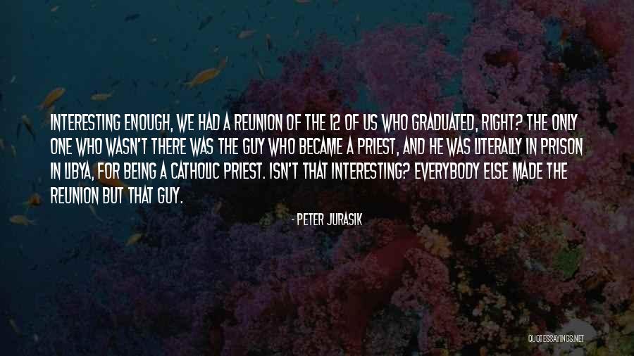 We Graduated Quotes By Peter Jurasik We Graduated Quotes By Peter Jurasik