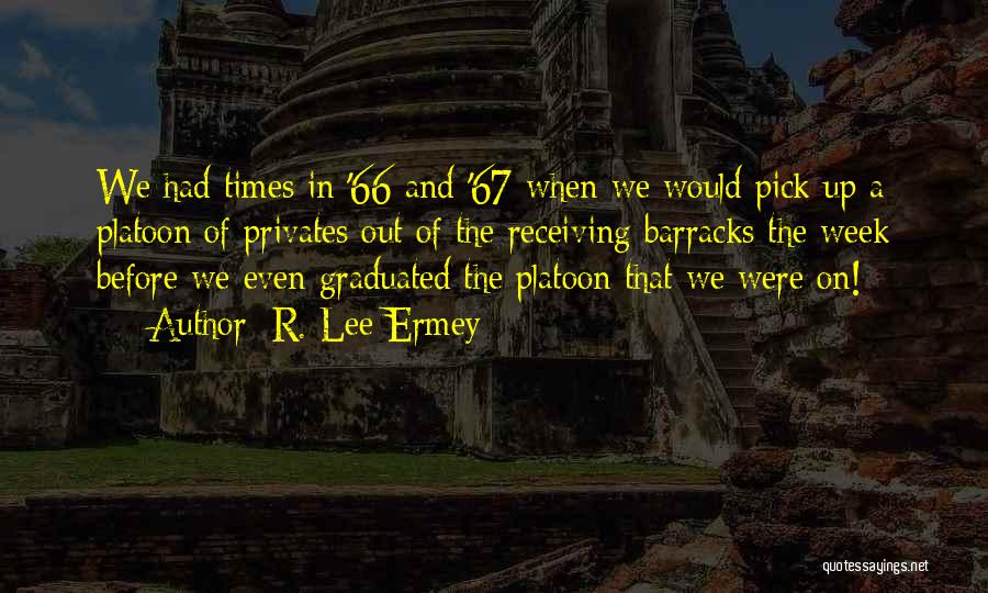 We Graduated Quotes By R. Lee Ermey We Graduated Quotes By R. Lee Ermey