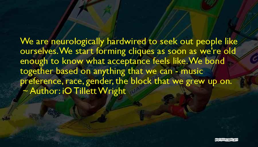 We Grew Together Quotes By IO Tillett Wright