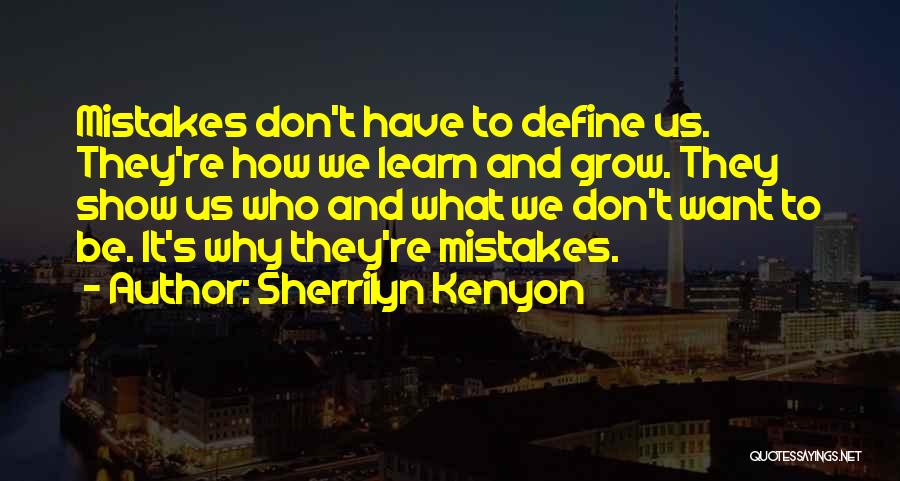 We Grow From Our Mistakes Quotes By Sherrilyn Kenyon