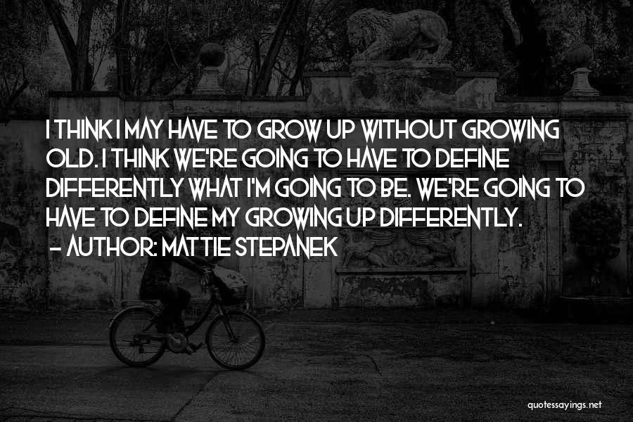 We Grow Old Quotes By Mattie Stepanek