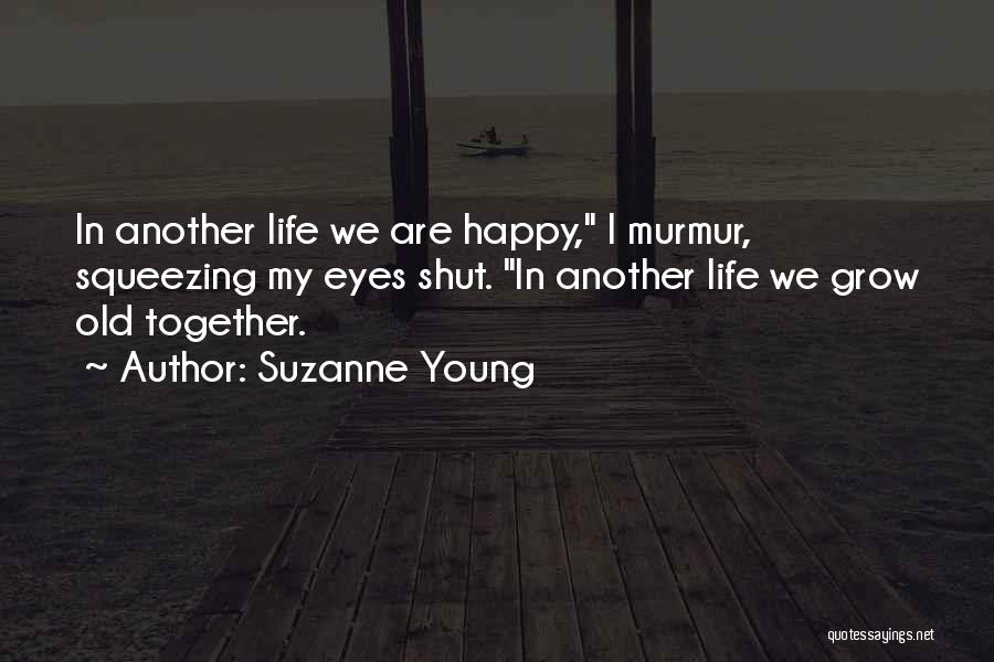 We Grow Old Together Quotes By Suzanne Young