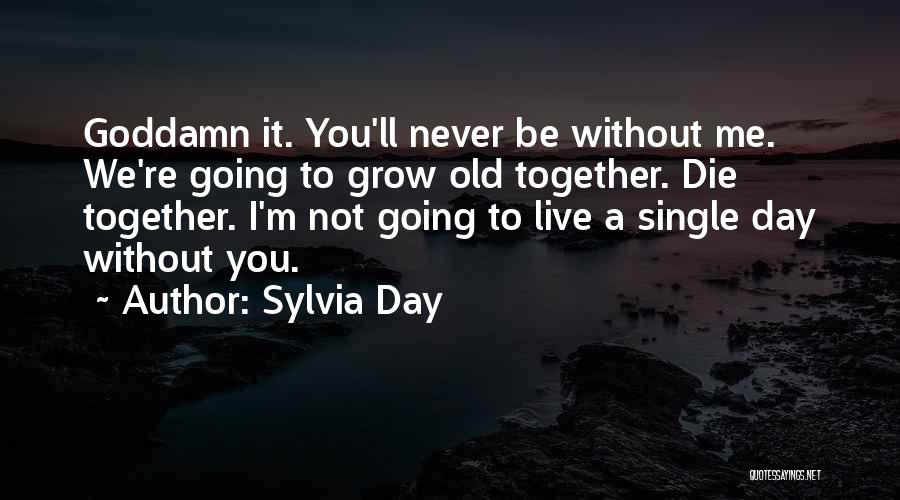 We Grow Old Together Quotes By Sylvia Day