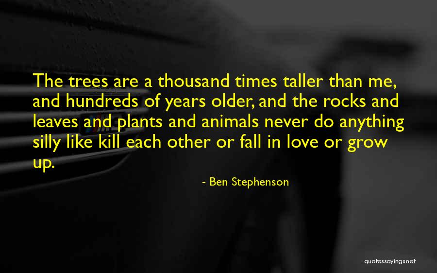 We Grow Older Love Quotes By Ben Stephenson