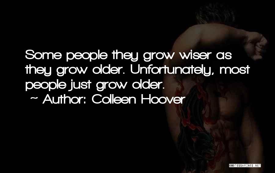 We Grow Older Love Quotes By Colleen Hoover