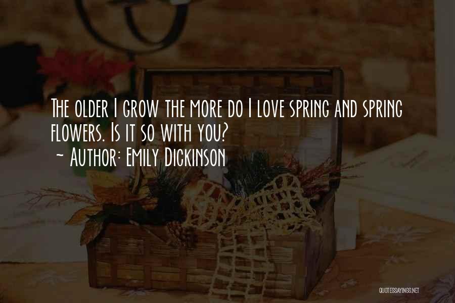 We Grow Older Love Quotes By Emily Dickinson