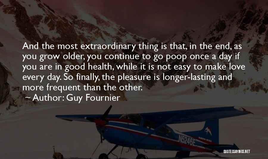 We Grow Older Love Quotes By Guy Fournier