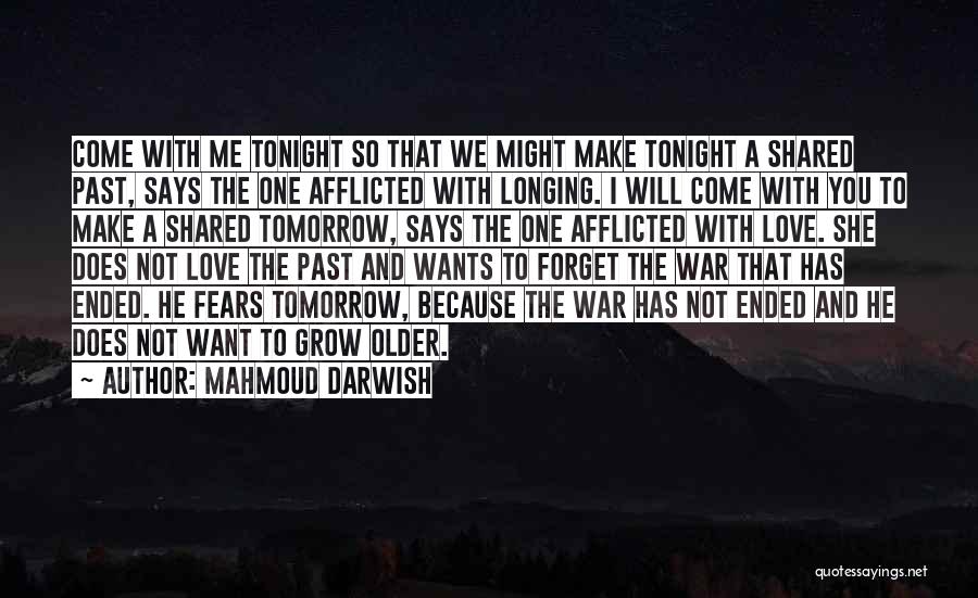 We Grow Older Love Quotes By Mahmoud Darwish