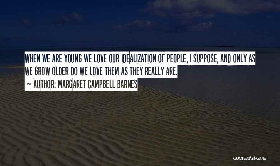 We Grow Older Love Quotes By Margaret Campbell Barnes