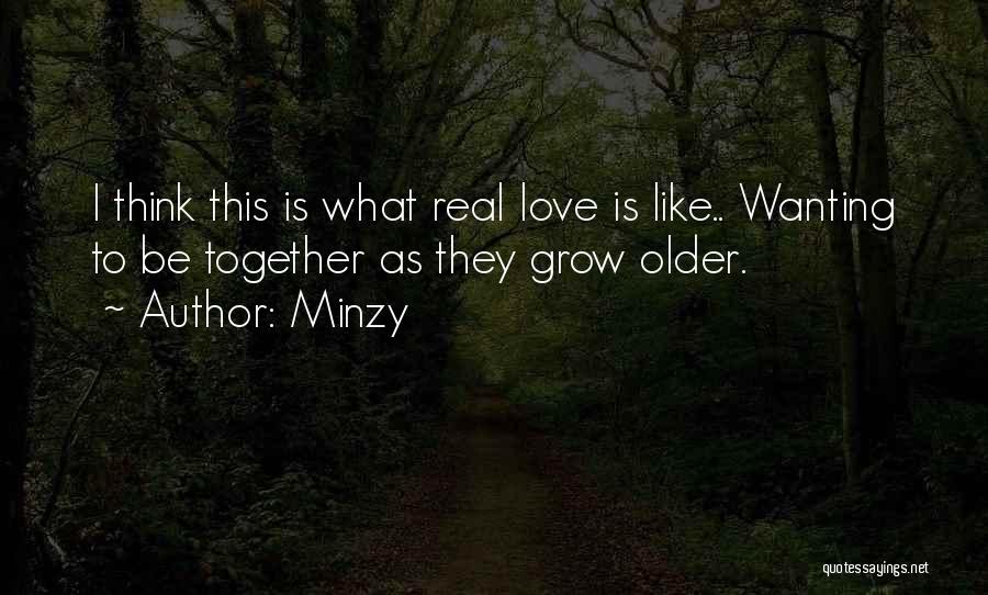 We Grow Older Love Quotes By Minzy
