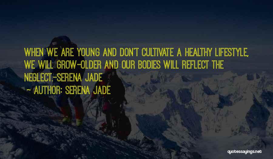 We Grow Older Love Quotes By Serena Jade