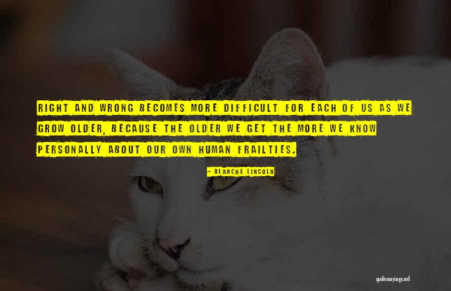 We Grow Older Quotes By Blanche Lincoln We Grow Older Quotes By Blanche Lincoln
