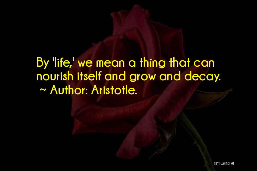 We Grow Quotes By Aristotle.