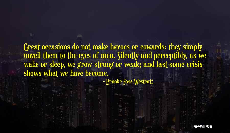 We Grow Strong Quotes By Brooke Foss Westcott