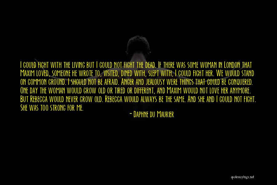 We Grow Strong Quotes By Daphne Du Maurier