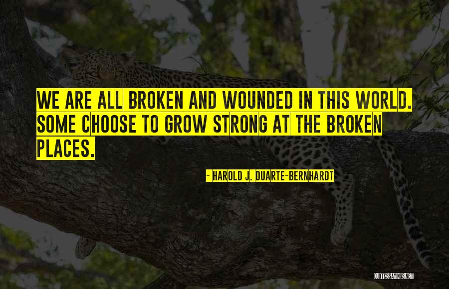 We Grow Strong Quotes By Harold J. Duarte-Bernhardt