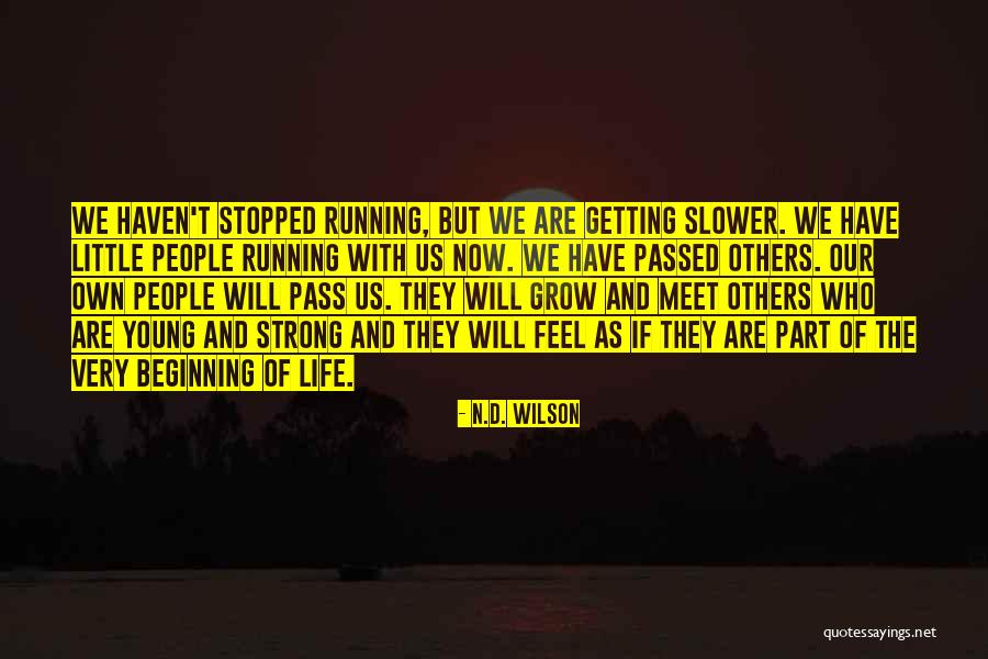 We Grow Strong Quotes By N.D. Wilson