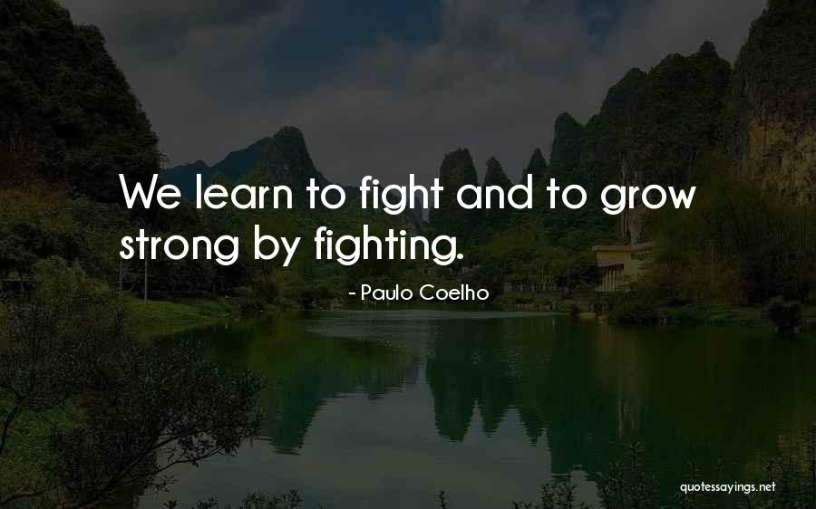 We Grow Strong Quotes By Paulo Coelho