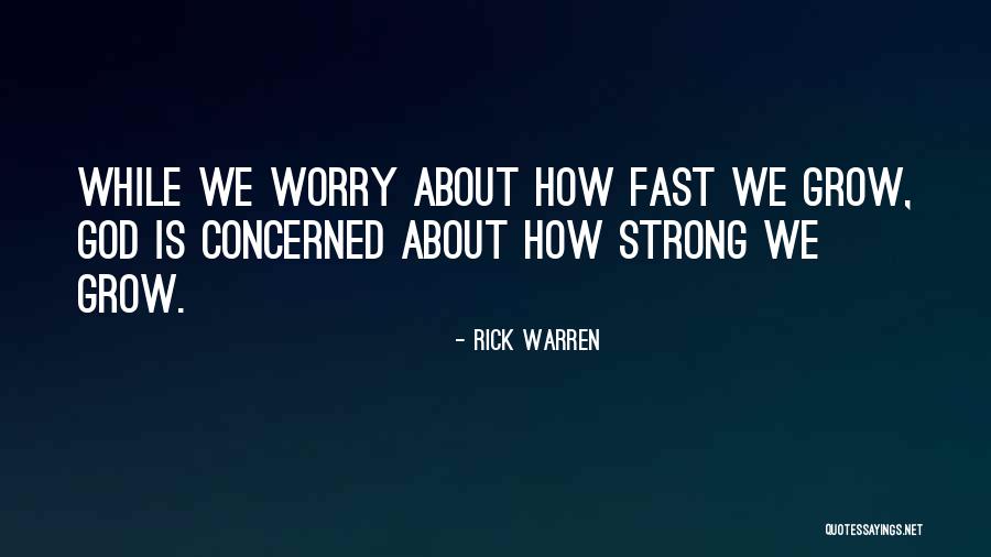 We Grow Strong Quotes By Rick Warren