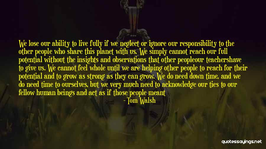 We Grow Strong Quotes By Tom Walsh