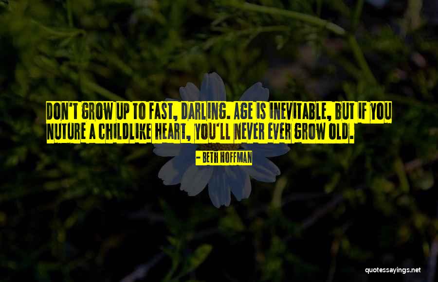 We Grow Up So Fast Quotes By Beth Hoffman We Grow Up So Fast Quotes By Beth Hoffman