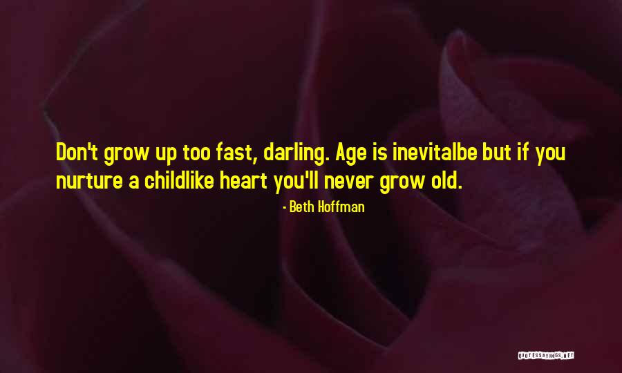 We Grow Up So Fast Quotes By Beth Hoffman We Grow Up So Fast Quotes By Beth Hoffman