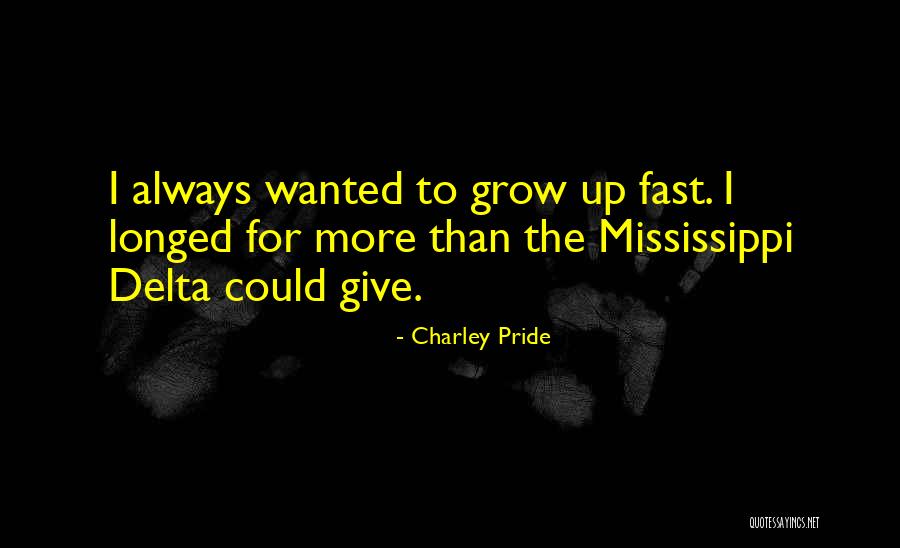 We Grow Up So Fast Quotes By Charley Pride We Grow Up So Fast Quotes By Charley Pride