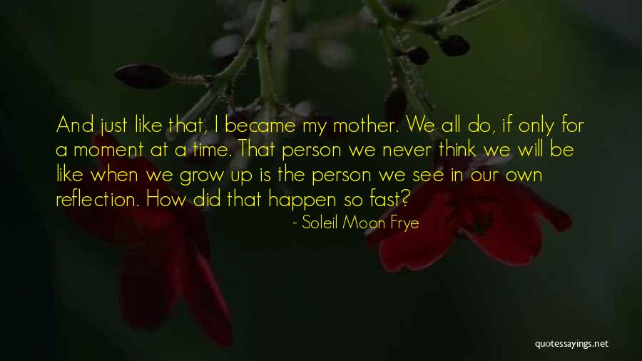 We Grow Up So Fast Quotes By Soleil Moon Frye We Grow Up So Fast Quotes By Soleil Moon Frye