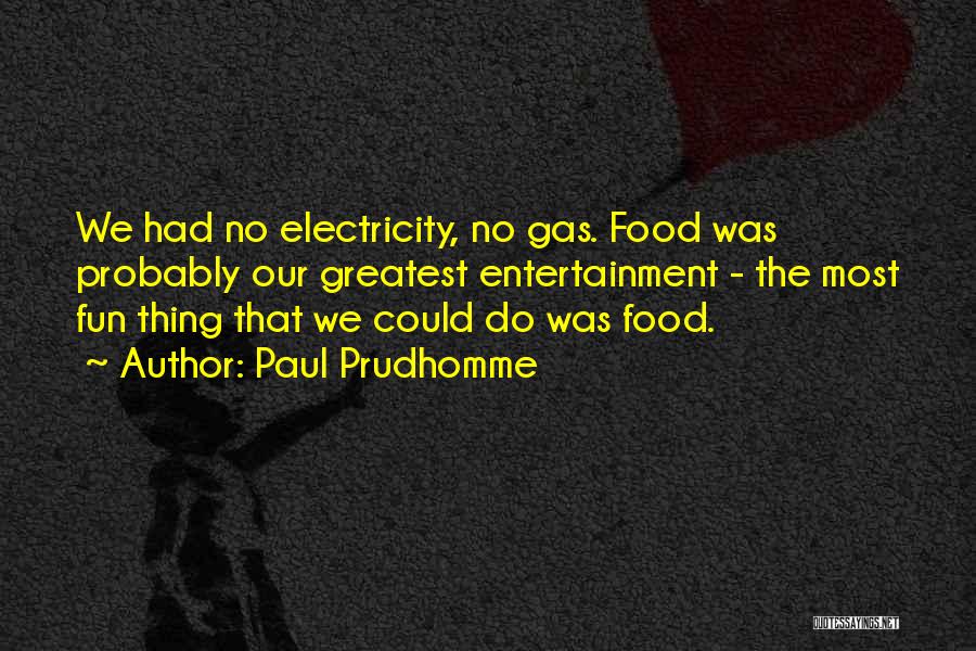 We Had Fun Quotes By Paul Prudhomme