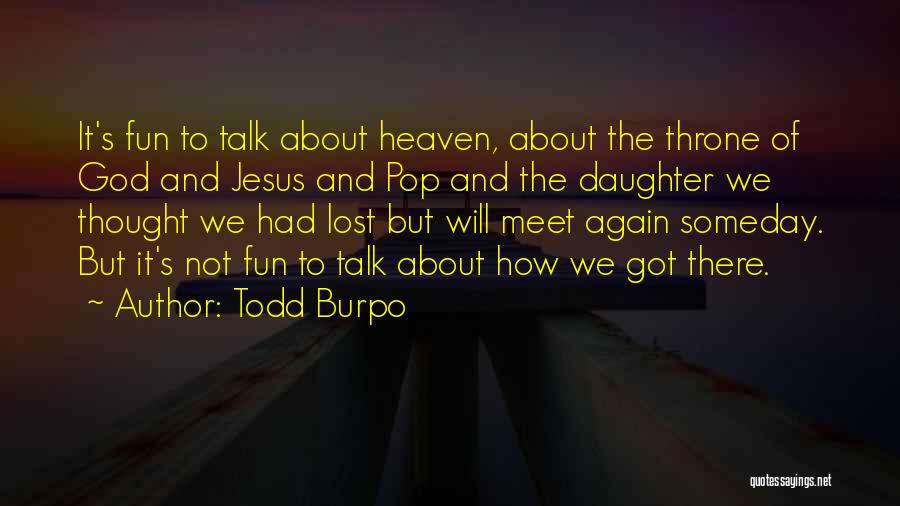 We Had Fun Quotes By Todd Burpo