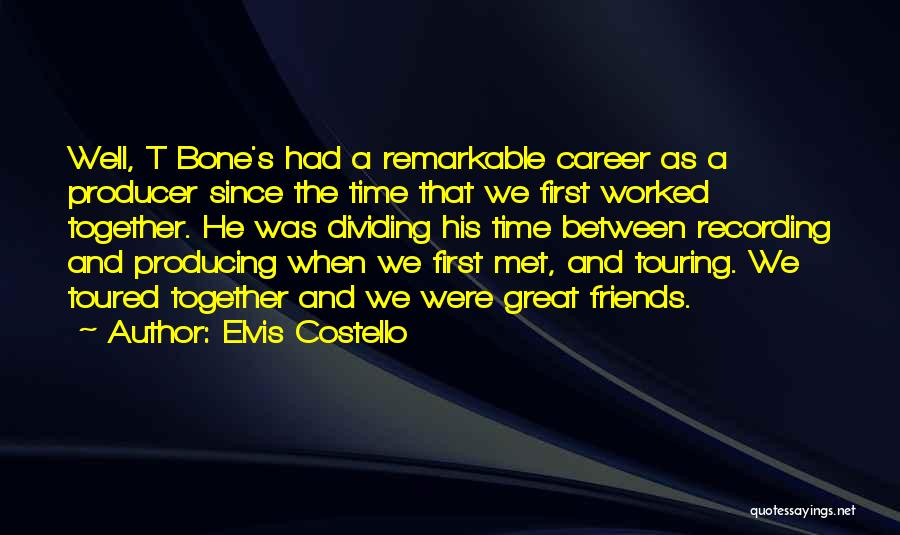 We Had Great Time Together Quotes By Elvis Costello