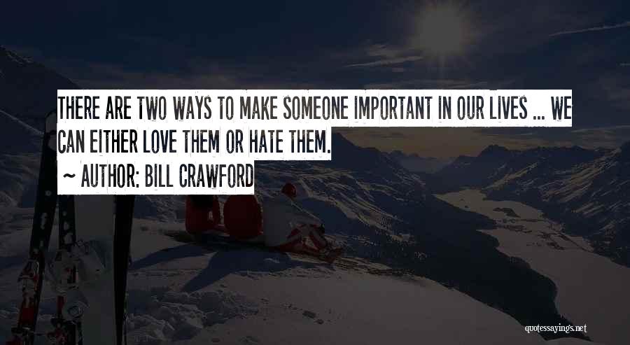 We Hate Love Quotes By Bill Crawford