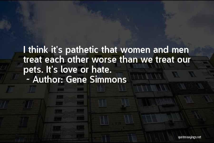 We Hate Love Quotes By Gene Simmons