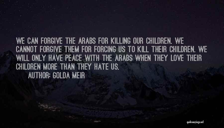 We Hate Love Quotes By Golda Meir