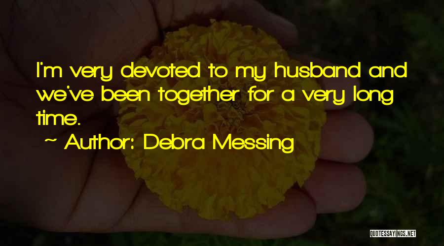 We Have Been Together For So Long Quotes By Debra Messing