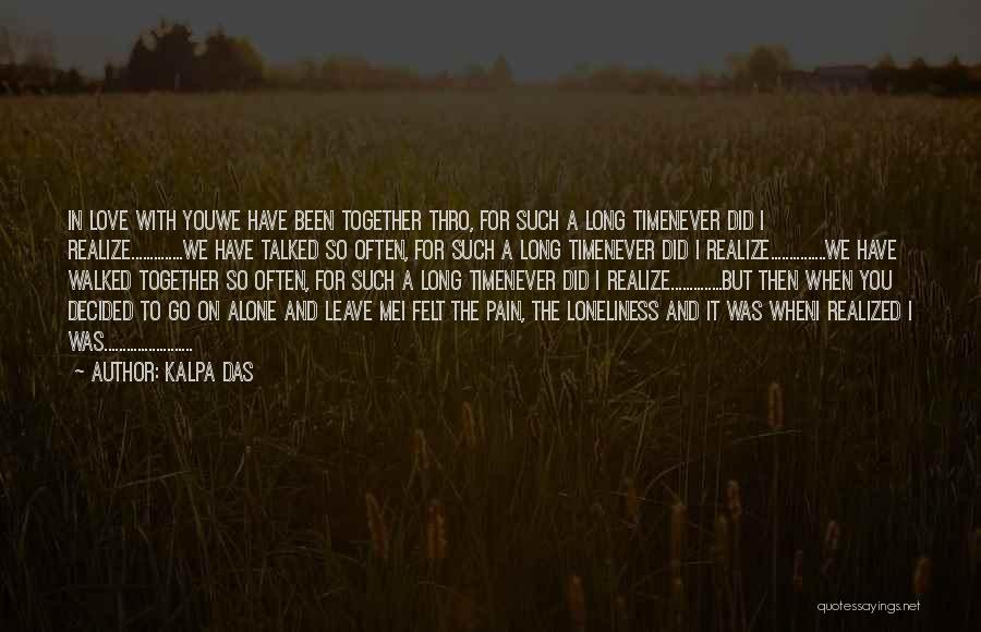 We Have Been Together For So Long Quotes By Kalpa Das