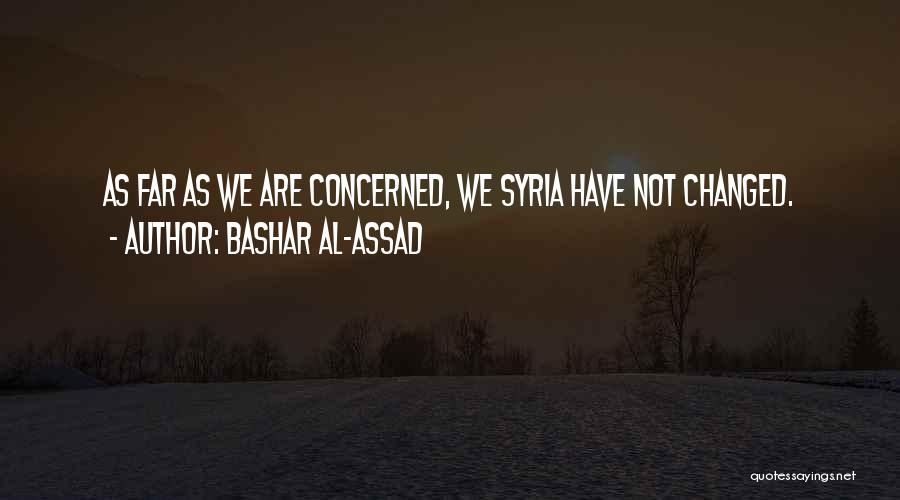We Have Changed Quotes By Bashar Al-Assad