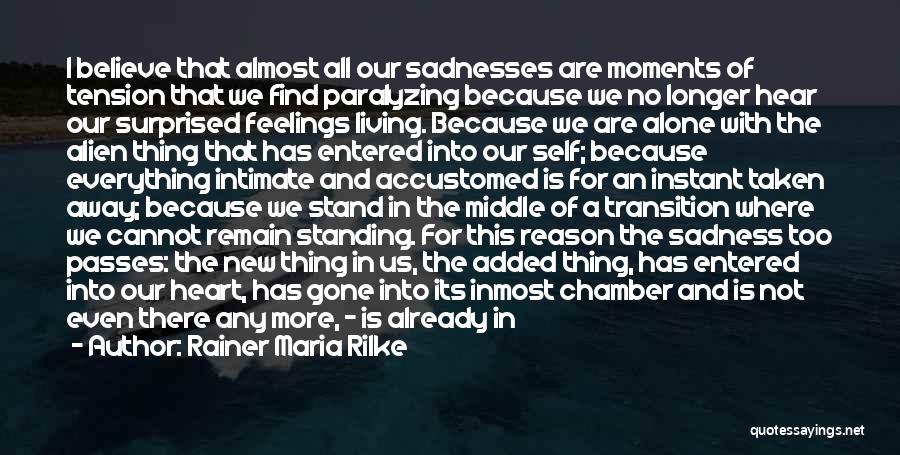 We Have Changed Quotes By Rainer Maria Rilke
