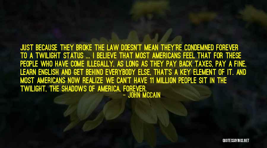 We Have Forever Quotes By John McCain We Have Forever Quotes By John McCain