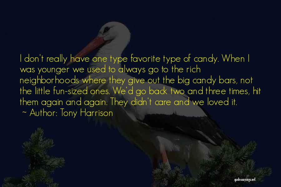 We Have Fun Times Quotes By Tony Harrison
